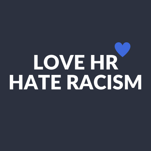 LOVE HR HATE RACISM